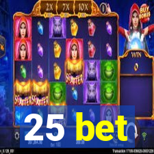 25 bet